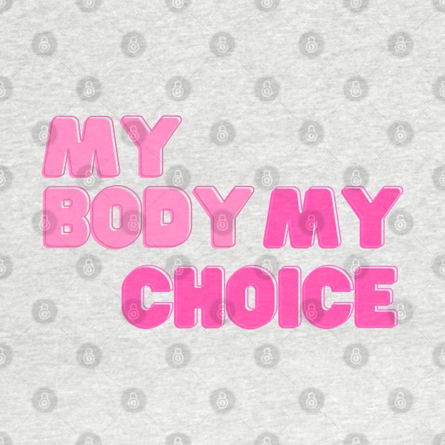 My Body My Choice - Pro Choice by Gluten Free Traveller